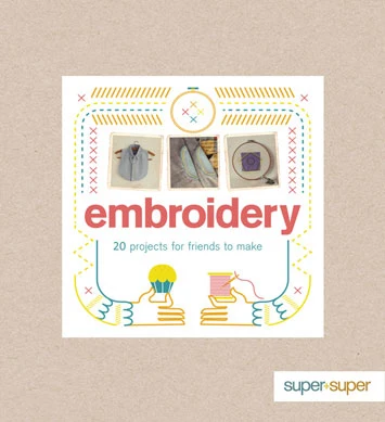 Embroidery - 20 Projects for friends to make