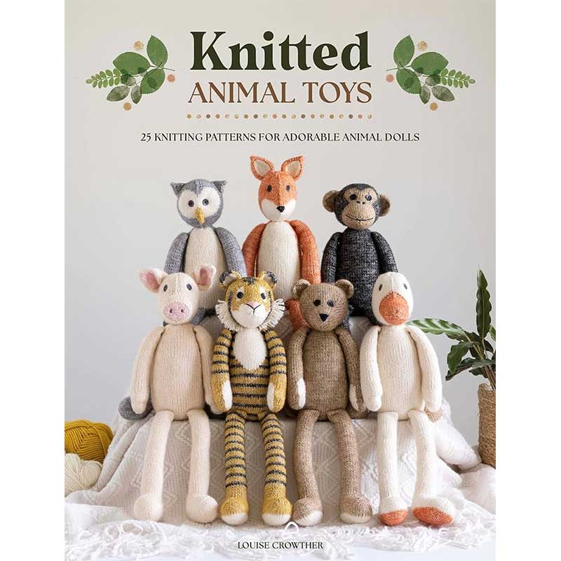 Knitted Animal Toys by Louise Crowther - 25 Knitting Patterns for Adorable Animal Dolls
